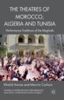 Image for The Theatres of Morocco, Algeria and Tunisia : Performance Traditions of the Maghreb