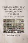Image for Understanding Sex and Relationship Education, Youth and Class