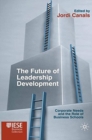 Image for The Future of Leadership Development : Corporate Needs and the Role of Business Schools