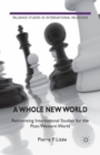 Image for A Whole New World : Reinventing International Studies for the Post-Western World