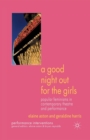 Image for A Good Night Out for the Girls : Popular Feminisms in Contemporary Theatre and Performance
