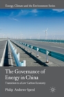 Image for The Governance of Energy in China : Transition to a Low-Carbon Economy