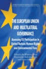 Image for The European Union and Multilateral Governance : Assessing EU Participation in United Nations Human Rights and Environmental Fora