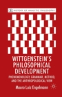 Image for Wittgenstein&#39;s Philosophical Development : Phenomenology, Grammar, Method, and the Anthropological View