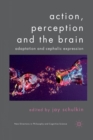 Image for Action, Perception and the Brain : Adaptation and Cephalic Expression