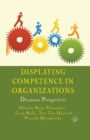 Image for Displaying Competence in Organizations : Discourse Perspectives