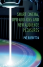 Image for Smart Cinema, DVD Add-Ons and New Audience Pleasures
