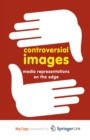 Image for Controversial Images : Media Representations on the Edge