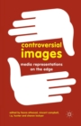 Image for Controversial images  : media representations on the edge