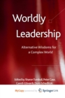 Image for Worldly Leadership : Alternative Wisdoms for a Complex World