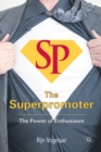Image for The Superpromoter : The Power of Enthusiasm