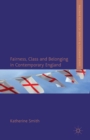 Image for Fairness, Class and Belonging in Contemporary England