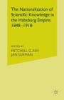 Image for The Nationalization of Scientific Knowledge in the Habsburg Empire, 1848-1918