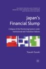 Image for Japan&#39;s Financial Slump : Collapse of the Monitoring System under Institutional and Transition Failures