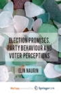 Image for Election Promises, Party Behaviour and Voter Perceptions