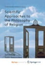 Image for Scientific Approaches to the Philosophy of Religion