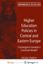 Image for Higher Education Policies in Central and Eastern Europe : Convergence towards a Common Model?
