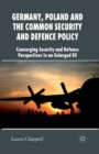 Image for Germany, Poland and the Common Security and Defence Policy : Converging Security and Defence Perspectives in an Enlarged EU