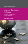 Image for Internet Gambling Offshore : Caribbean Struggles over Casino Capitalism