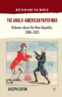 Image for The Anglo-American Paper War : Debates about the New Republic, 1800–1825