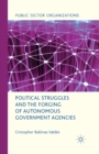 Image for Political Struggles and the Forging of Autonomous Government Agencies