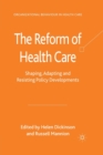 Image for The Reform of Health Care : Shaping, Adapting and Resisting Policy Developments