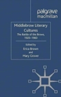 Image for Middlebrow literary cultures  : the battle of the brows, 1920-1960