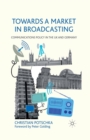 Image for Towards a market in broadcasting  : communications policy in the UK and Germany