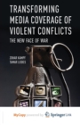 Image for Transforming Media Coverage of Violent Conflicts