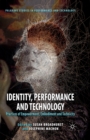 Image for Identity, Performance and Technology : Practices of Empowerment, Embodiment and Technicity