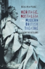 Image for Heritage, Nostalgia and Modern British Theatre : Staging the Victorians