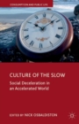 Image for Culture of the Slow : Social Deceleration in an Accelerated World