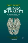 Image for Minding the Markets : An Emotional Finance View of Financial Instability