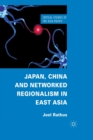 Image for Japan, China and Networked Regionalism in East Asia