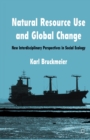 Image for Natural Resource Use and Global Change : New Interdisciplinary Perspectives in Social Ecology