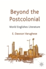 Image for Beyond the Postcolonial : World Englishes Literature