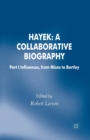Image for Hayek: A Collaborative Biography : Part 1 Influences from Mises to Bartley