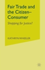 Image for Fair Trade and the Citizen-Consumer : Shopping for Justice?