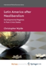 Image for Latin America After Neoliberalism : Developmental Regimes in Post-Crisis States