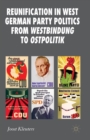 Image for Reunification in West German Party Politics From Westbindung to Ostpolitik