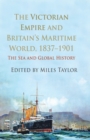 Image for The Victorian Empire and Britain&#39;s Maritime World, 1837-1901