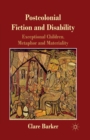 Image for Postcolonial Fiction and Disability : Exceptional Children, Metaphor and Materiality