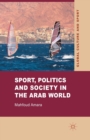 Image for Sport, Politics and Society in the Arab World