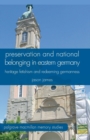 Image for Preservation and National Belonging in Eastern Germany
