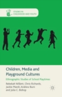 Image for Children, Media and Playground Cultures : Ethnographic Studies of School Playtimes