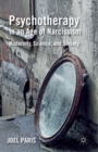 Image for Psychotherapy in an Age of Narcissism : Modernity, Science, and Society