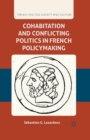 Image for Cohabitation and Conflicting Politics in French Policymaking