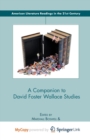 Image for A Companion to David Foster Wallace Studies