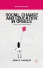 Image for Social Change and Education in Greece : A Study in Class Struggle Dynamics