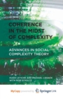 Image for Coherence in the Midst of Complexity : Advances in Social Complexity Theory